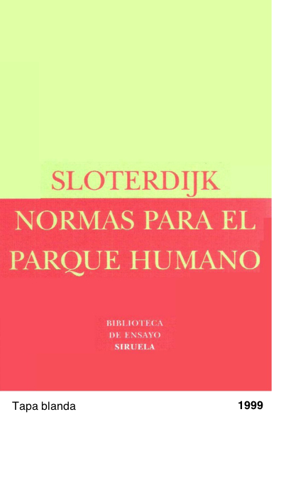 Normas para el parque humano - Una respuesta a la Carta sobre el humanismo de Heidegger - Peter Sloterdijk