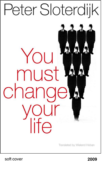 You Must Chacnge Your Life - Peter Sloterdijk