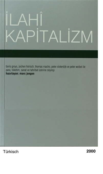 İlahî Kapitalizm Boris Groys, Jochen Hörisch, Thomas Macho, Peter Sloterdijk ve Peter Weibel