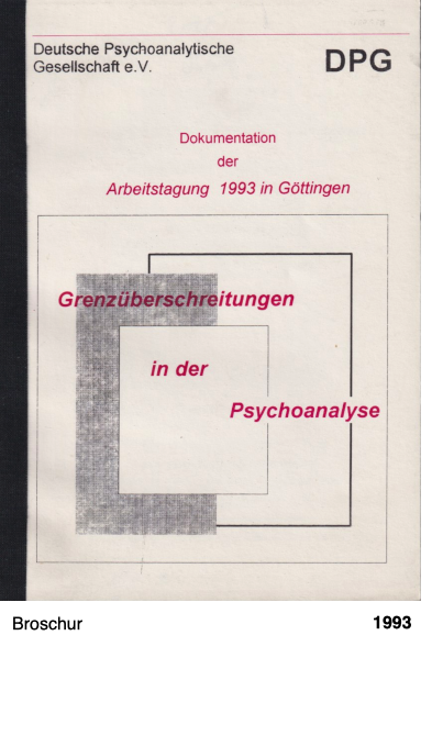 Grenzüberschreitungen in der Psychoanalyse - Dokumentation der Arbeitstagung 1993 in Göttingen